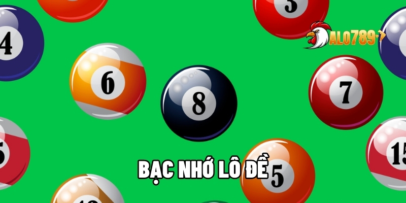 Bạc Nhớ Lô Đề: Kỹ Thuật Tính Cầu Đơn Giản Mà Chính Xác Tại ALO789 1 bạc nhớ lô đề