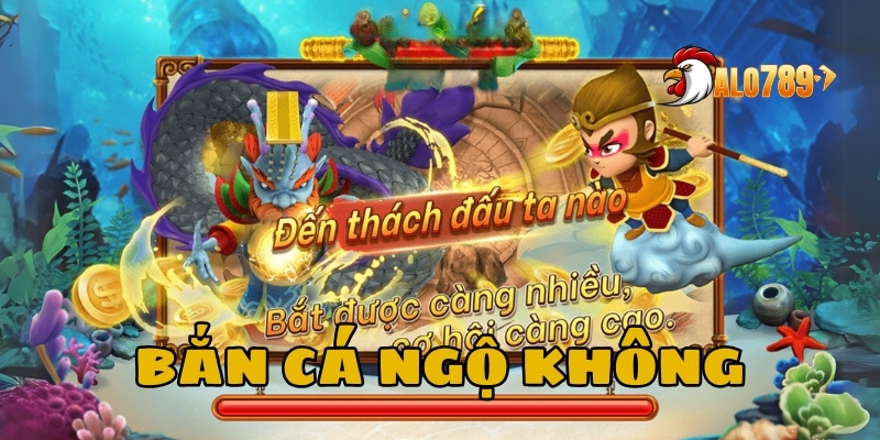 Bắn Cá Ngộ Không