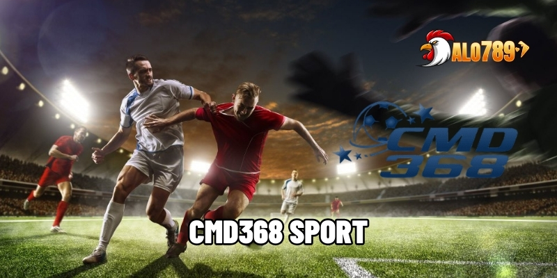 CMD368 Sport – Điểm Đến Hàng Đầu Của Tín Đồ Thể Thao 1 CMD368 Sport