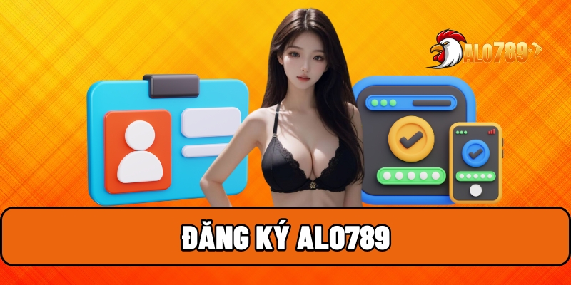 Đăng Ký ALO789: Khởi Đầu Trải Nghiệm Cá Cược Đẳng Cấp 1 đăng ký ALO789