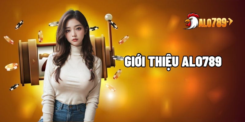 Giới Thiệu ALO789 – Nền Tảng Giải Trí Đáng Chú Ý Năm 2025 1 Giới thiệu ALO789