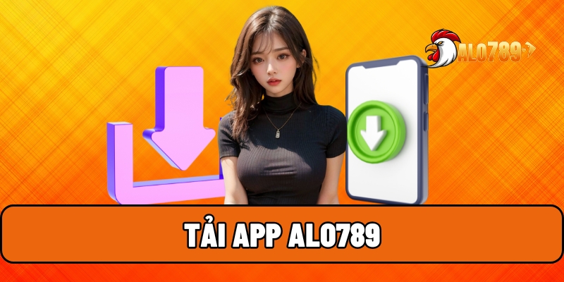Tải App ALO789 – Khám Phá Kho Game Đỉnh Cao Trong Chớp Mắt 1 tải app ALO789
